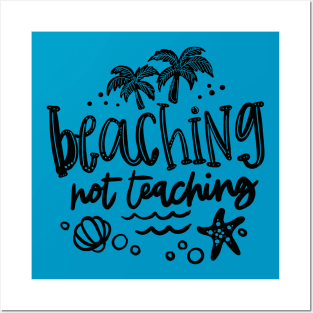 Beaching not teaching, summer break, last day of school, teacher gift, flip flops Posters and Art